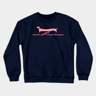 World's Longest Plank Champion Dachshund Crewneck Sweatshirt